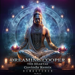 The Bhaktas - 'Govinda' (Dreaming Cooper Remix) r e m a s t e r e d 2023