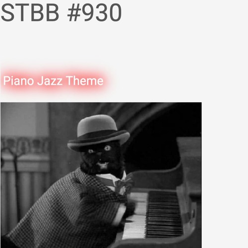 STBB #930 Hosted by Calc - Piano Jazz Theme