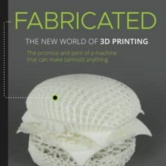 DOWNLOAD EPUB ✏️ Fabricated: The New World of 3D Printing by  Hod Lipson &  Melba Kur