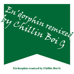 En’dorphin (Chillin Boi G remix)
