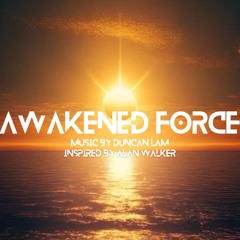Duncan Lam - Awakened Force (Has powerful alan-walker energy)