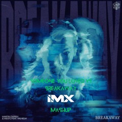 Breakaway Vs Someone You Loved (IMX Mashup) - Martin Garrix Vs. Lewis Capaldi [FREE DOWNLOAD]