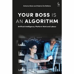 "Your Boss is an Algorithm" by Antonio Aloisi and Valerio De Stefano