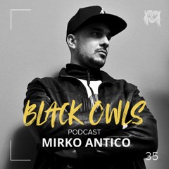 MIRKO ANTICO - BLACK OWLS PODCAST 35