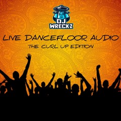 LIVE DANCEFLOOR AUDIO - CURL UP EDITION [ESK]
