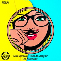 Premiere : Danilo Schneider - Touch Me Gently (Medu Remix) (HR036)