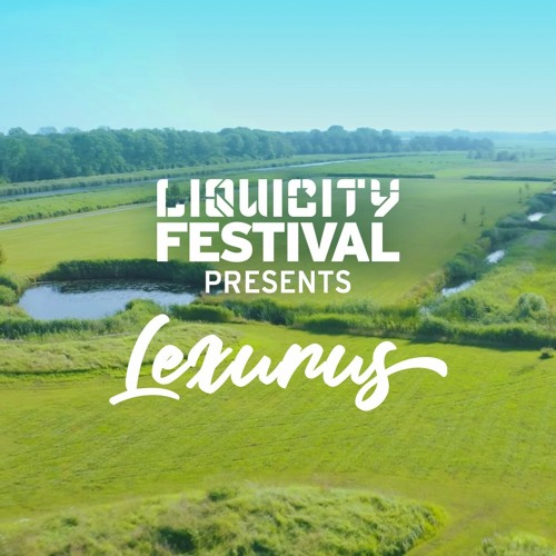 Lexurus - Liquicity Festival Essentials: Netherlands [27/08/2021]