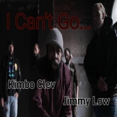 Jimmy Low x Kimbo Clev  "I Cant Go"(Official music Video On YouTube/Jimmy Low 301)