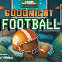 GET KINDLE PDF EBOOK EPUB Goodnight Football (Sports Illustrated Kids Bedtime Books)