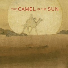 DOWNLOAD PDF 💖 The Camel in the Sun by  Griffin Ondaatje &  Linda Wolfsgruber [EPUB