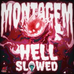 MONTAGEM HELL SLOWED