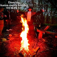 Dancing Aaron smith Bootleg - TEMPEST