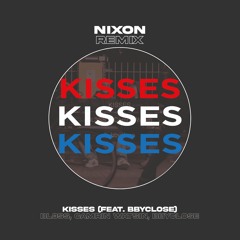 Kisses (feat. Bbyclose) [Nixon Remix]
