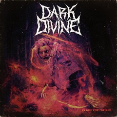 Dark Divine - Burn The Witch