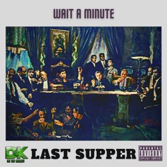 Stevie South - [Last Supper] Wait A Minute (Prod. Ras-Hop)