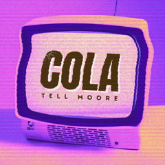Tell Moore - Cola [FREE DL]