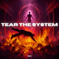 SKIP - TEAR THE SYSTEM (FREE DL)