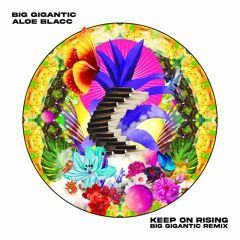 Keep On Rising (w/Aloe Blacc) (Big Gigantic Remix)