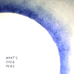 what's over here (5/8 mix)