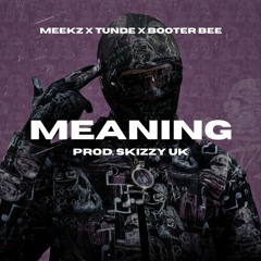 Meekz x Tunde x Booter Bee - Meaning