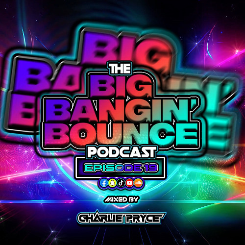 The Big Bangin' Bounce Podcast Ep 19 - GBX Bounce Anthems ( Apr 25 )