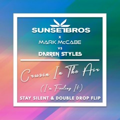 Sunset Bros X Mark McCabe VS Darren Styles - Crusin In The Air (Stay Silent & Double Drop Flip)