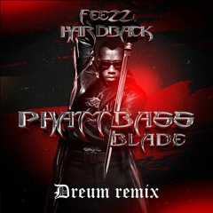 HardBack & FEEZZ - Phatt Bass (Blade) [Dreum Remix]