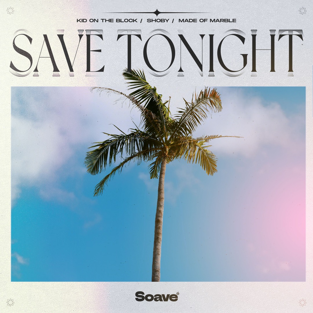Kid On The Block, Shoby & Made Of Marble - Save Tonight