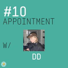#10 APPOINTMENT W/ DD