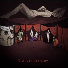 Tears Of Lechery