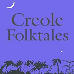 [FREE] PDF 🗂️ Creole Folktales by  Patrick Chamoiseau &  Linda Coverdale [EBOOK EPUB
