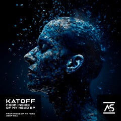 Katoff - From Inside of My Head (Original Mix) [OUT NOW]