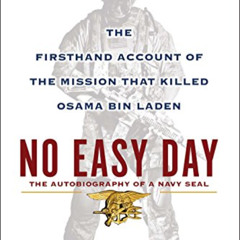 Read EBOOK 📃 No Easy Day: The Autobiography of a Navy Seal: The Firsthand Account of