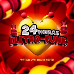 WATILA GYN, Nadir Netto - 24horas ELETROFUNK