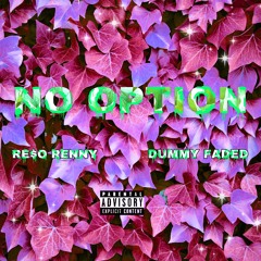 No Option (Ft. Dummy Faded)