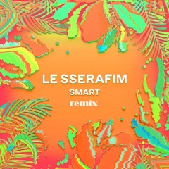 LE SSERAFIM - Smart (Remix)