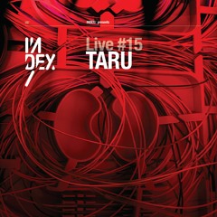 INDEx Live #15 - Taru