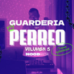 La Guarderia del Perreo - Vol 5 (¡Toma Guaracha!) - Noodsie DJ