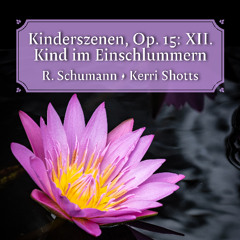 Kinderszenen, Op 15: XII. Kind im Einschlummern