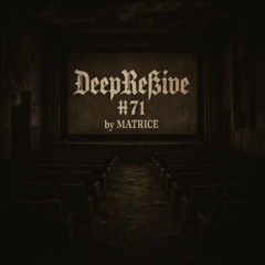 DeepRessive'25 - Vol. 71 - mixed by MATRICE