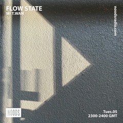 Flow State w/ T.Wan - Noods Radio (4.5.22)