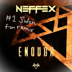 NEFFEX - ENOUGH (#1 Sidon fan remix)