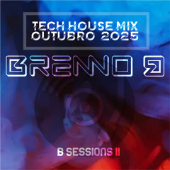 BRENNO B TECH HOUSE MIX 2025 | OUTUBRO - B SESSIONS