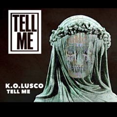 K.O. LUSCO - TELL ME