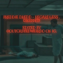 Freddie Dredd - Regardless (Snippet) EDITED by outcastedweirdo