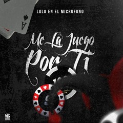 Stream Me la Juego por Ti by Lolo En El Microfono | Listen online for free  on SoundCloud