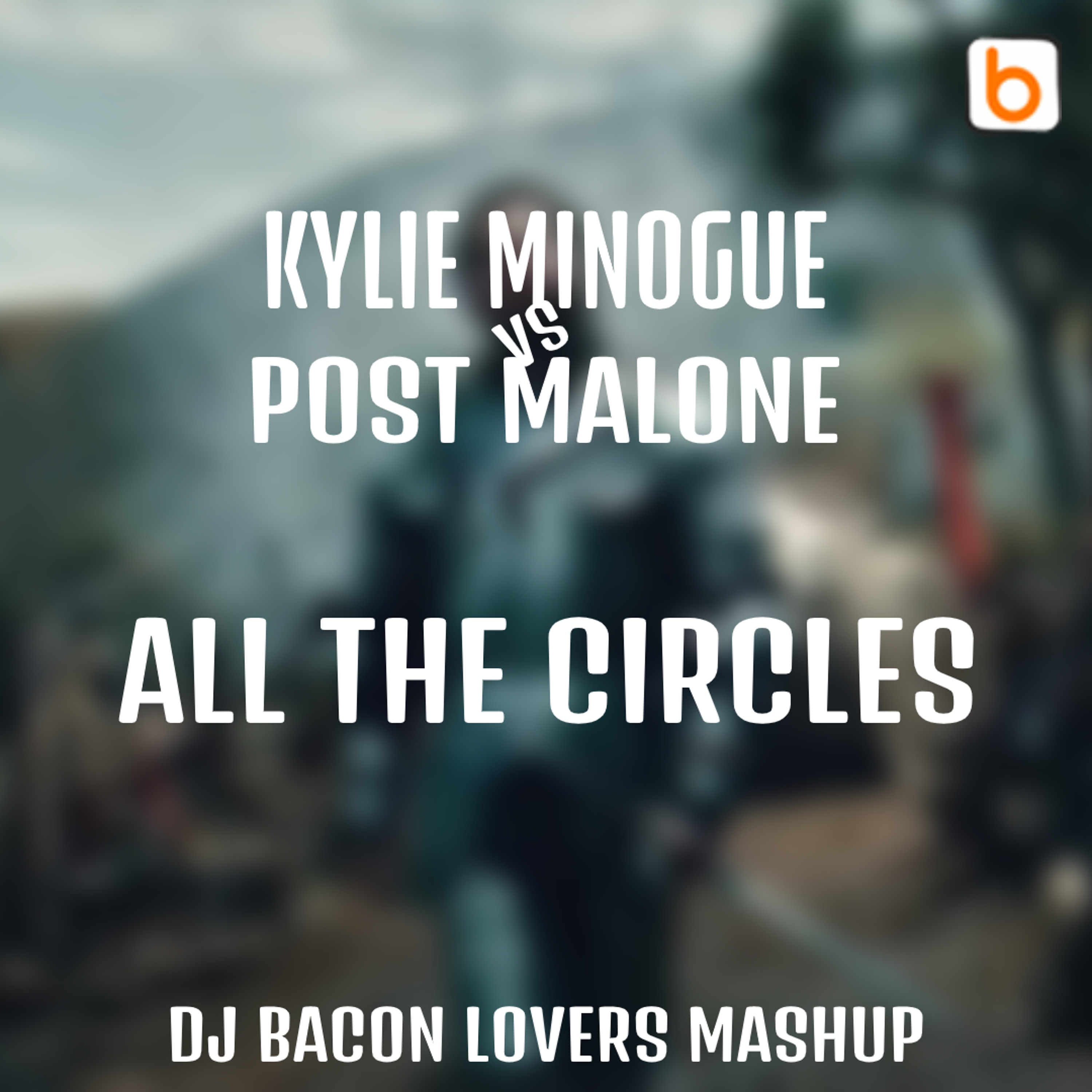 Kylie Minogue vs Post Malone - All The Circles (Dj Bacon Lovers Mashup) episode artwork