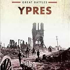 GET PDF 🖍️ Ypres: Great Battles (Great Battles) by Mark Connelly,Stefan Goebel EPUB