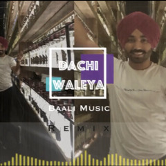 Dachi Waleya | Baali Music | Remix | Surinder Kaur Ji