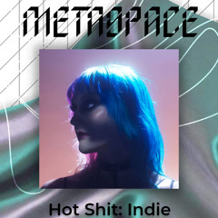 METASPACE #32 - Hot Shit: Indie